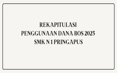 REKAPITULASI PENGGUNAAN DANA BOS 2025 SMK N 1 PRINGAPUS